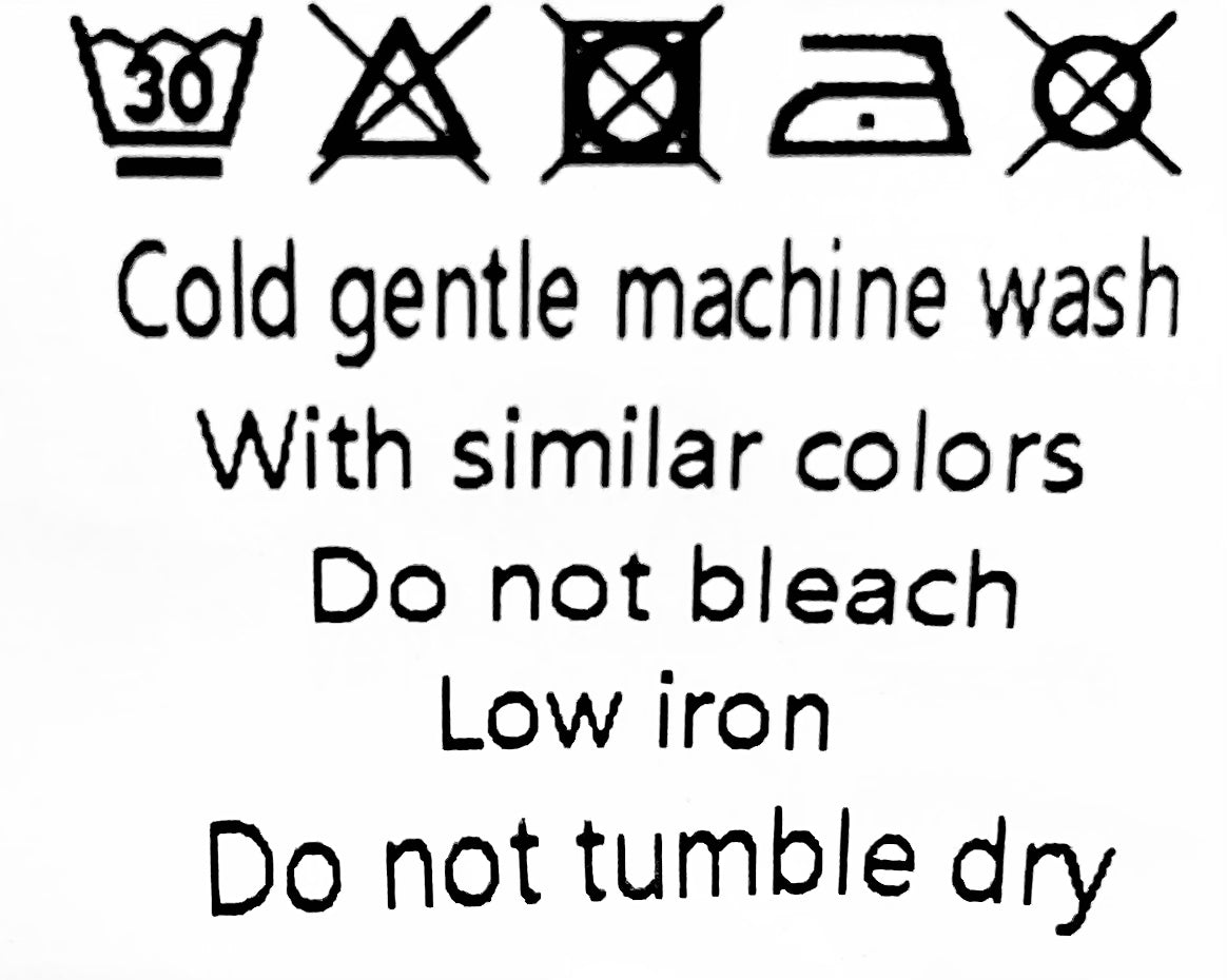 Washing Instructions:  Cold gentle machine wash  With similar colors  Do not bleach  Low iron  Do not tumble dry